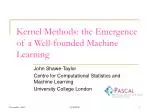 Kernel Methods: the Emergence of a Well-founded Machine Learning - slide 1