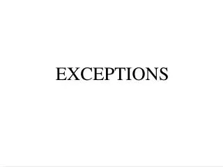 EXCEPTIONS