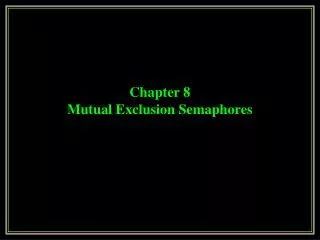 Chapter 8 Mutual Exclusion Semaphores
