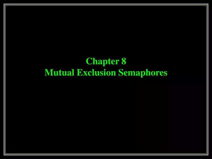 chapter 8 mutual exclusion semaphores