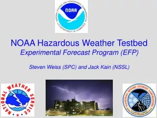 NOAA Hazardous Weather Testbed Experimental Forecast Program (EFP)