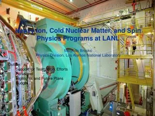 Heavy Ion, Cold Nuclear Matter, and Spin Physics Programs at LANL Melynda Brooks