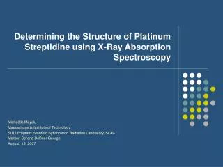 Determining the Structure of Platinum Streptidine using X-Ray Absorption Spectroscopy