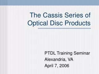 The Cassis Series of Optical Disc Products