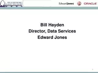 Bill Hayden Director, Data Services Edward Jones