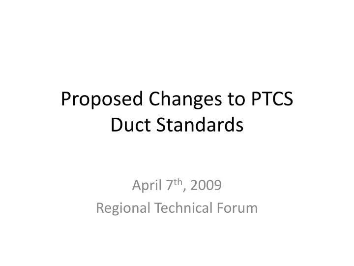 proposed changes to ptcs duct standards