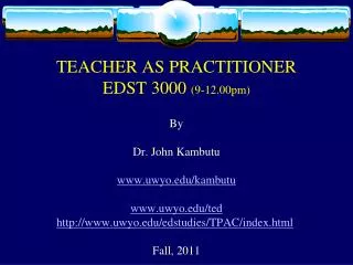 TEACHER AS PRACTITIONER EDST 3000 (9-12.00pm)