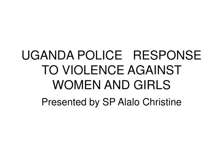 uganda police response to violence against women and girls