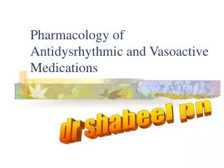 Pharmacology of Antidysrhythmic and Vasoactive Medications