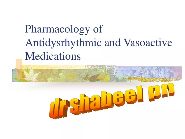 pharmacology of antidysrhythmic and vasoactive medications
