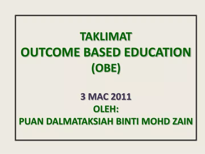 taklimat outcome based education obe 3 mac 2011 oleh puan dalmataksiah binti mohd zain
