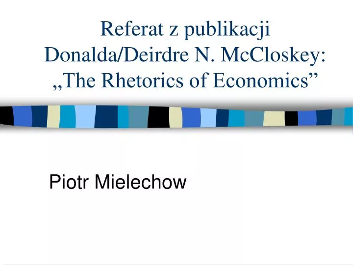 referat z publikacji donalda dei r dre n mccloskey the rhetorics of economics