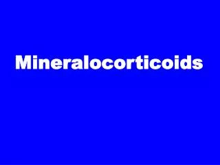 Mineralocorticoids