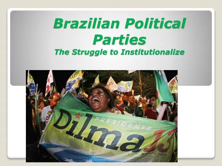 brazilian political parties the struggle to institutionalize