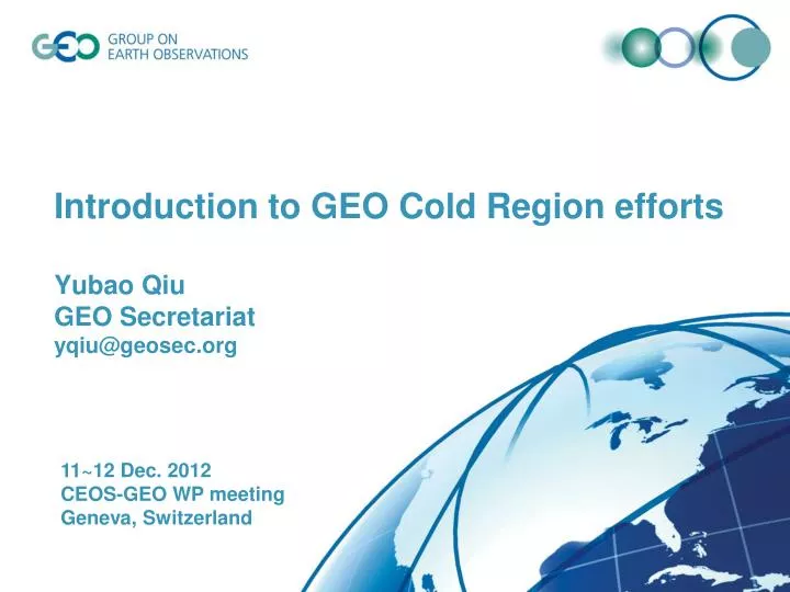 introduction to geo cold region efforts yubao qiu geo secretariat yqiu @geosec org