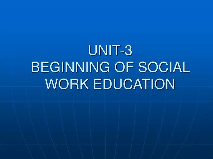 unit 3 beginning of social work education