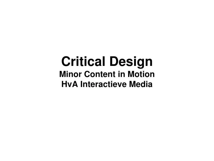 critical design minor content in motion hva interactieve media
