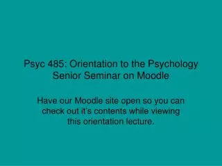 Psyc 485: Orientation to the Psychology Senior Seminar on Moodle