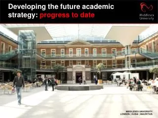 Developing the future academic strategy: progress to date