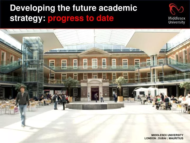 developing the future academic strategy progress to date
