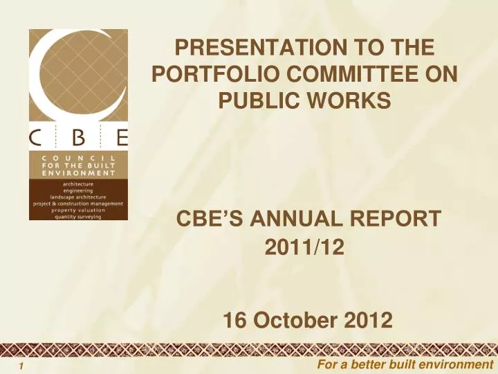 presentation to the portfolio committee on public works cbe s annual report 2011 12 16 october 2012