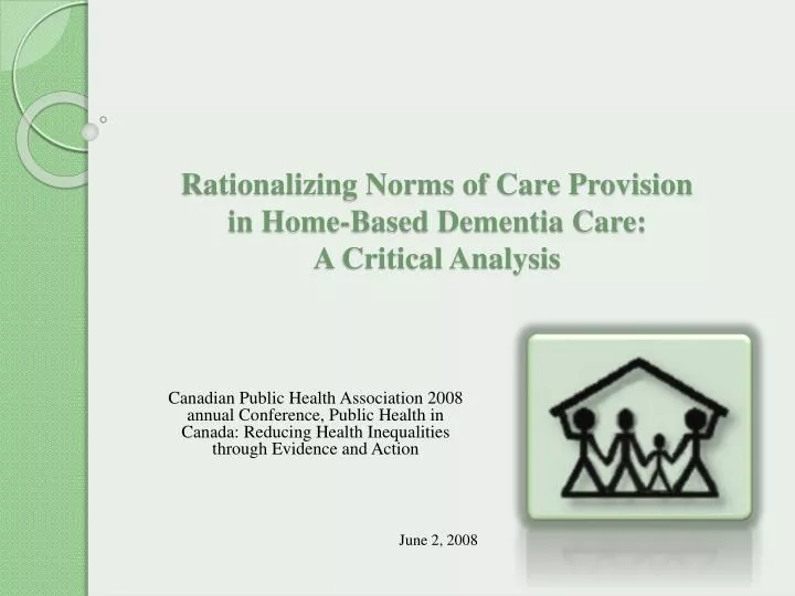 rationalizing norms of care provision in home based dementia care a critical analysis