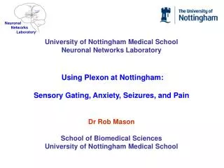 University of Nottingham Medical School Neuronal Networks Laboratory
