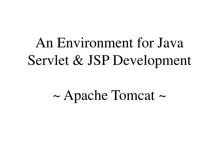 an environment for java servlet jsp development apache tomcat