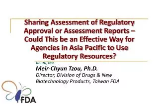 Jan. 26, 2011 Meir-Chyun Tzou, Ph.D. Director, Division of Drugs &amp; New