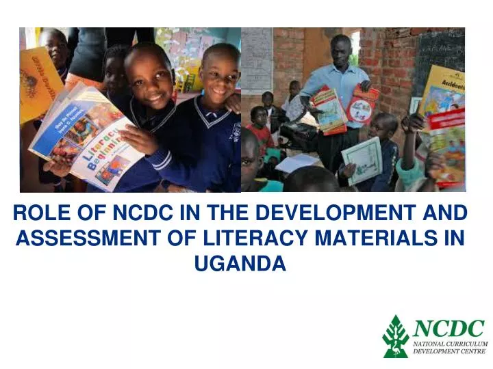 role of ncdc in the development and assessment of literacy materials in uganda