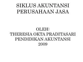 siklus akuntansi perusahaan jasa oleh theresia okta praditasari pendidikan akuntansi 2009