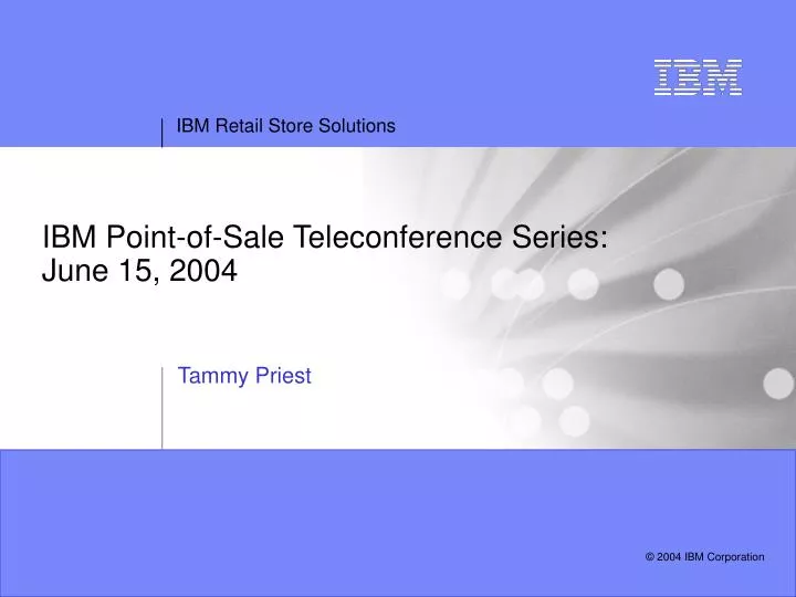 ibm point of sale teleconference series june 15 2004