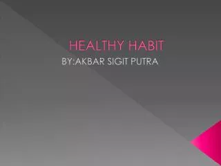 HEALTHY HABIT