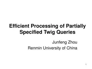Efficient Processing of Partially Specified Twig Queries