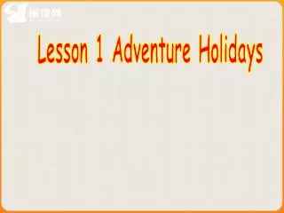 Lesson 1 Adventure Holidays
