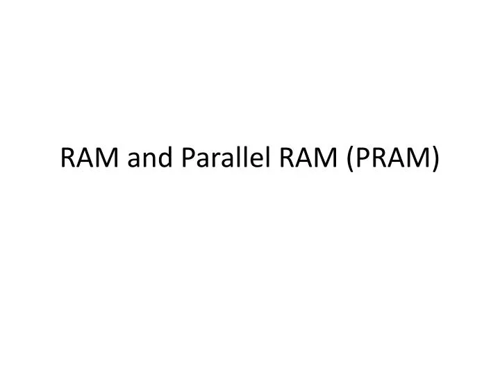 ram and parallel ram pram