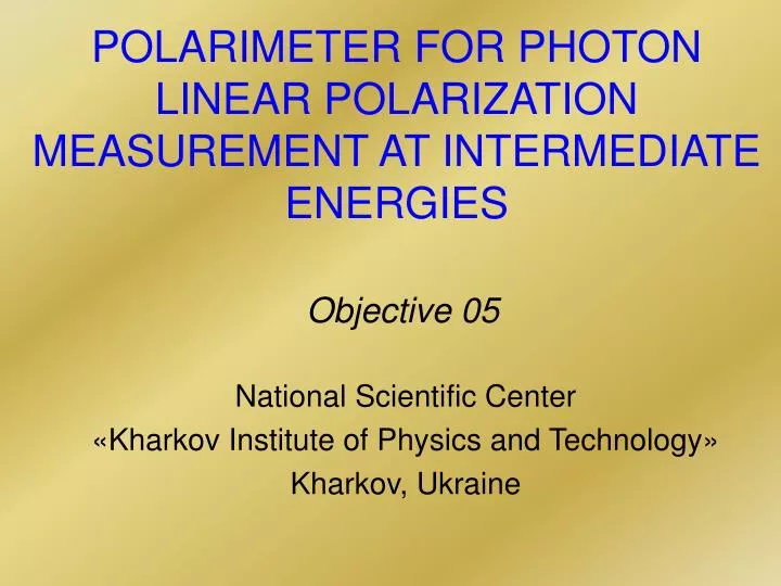 polarimeter for photon linear polarization measurement at intermediate energies objective 05