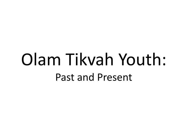 olam tikvah youth past and present