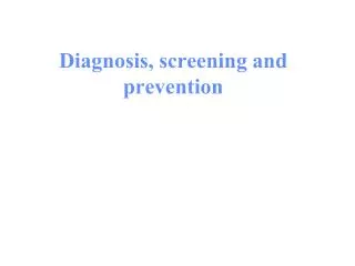 diagnosis screening and prevention