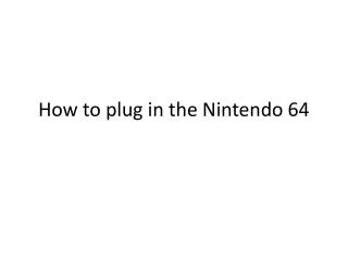 How to plug in the Nintendo 64
