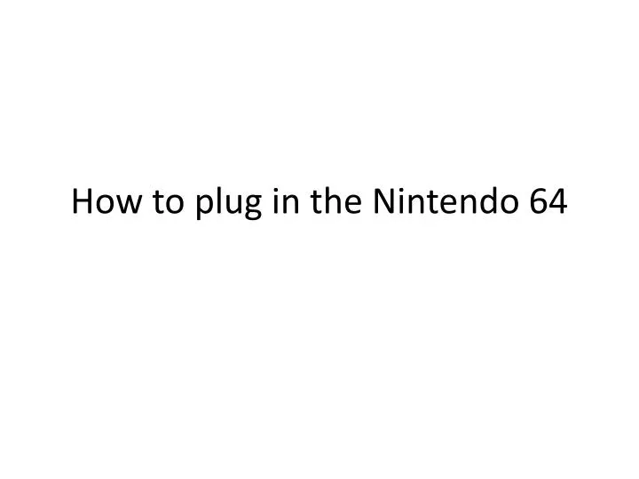 how to plug in the nintendo 64