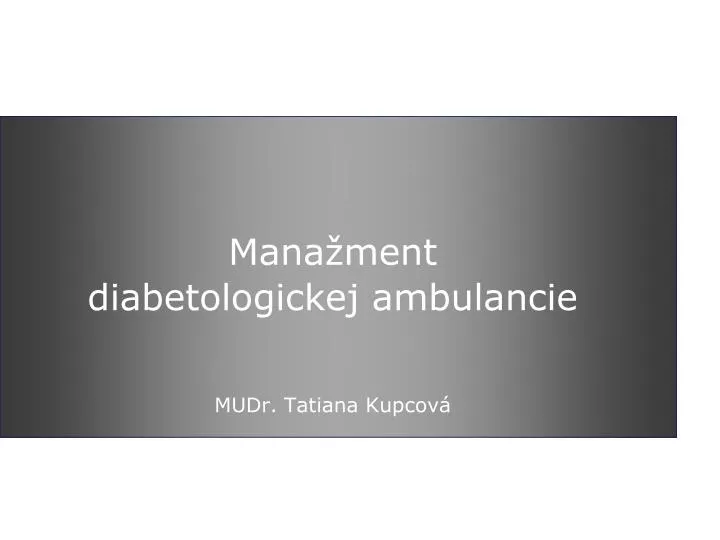 mana ment diabetologickej ambulancie mudr tatiana kupcov