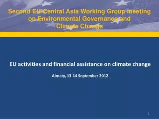 EU activities and financial assistance on climate change Almaty, 13-14 September 2012