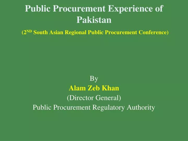 public procurement experience of pakistan 2 nd south asian regional public procurement conference
