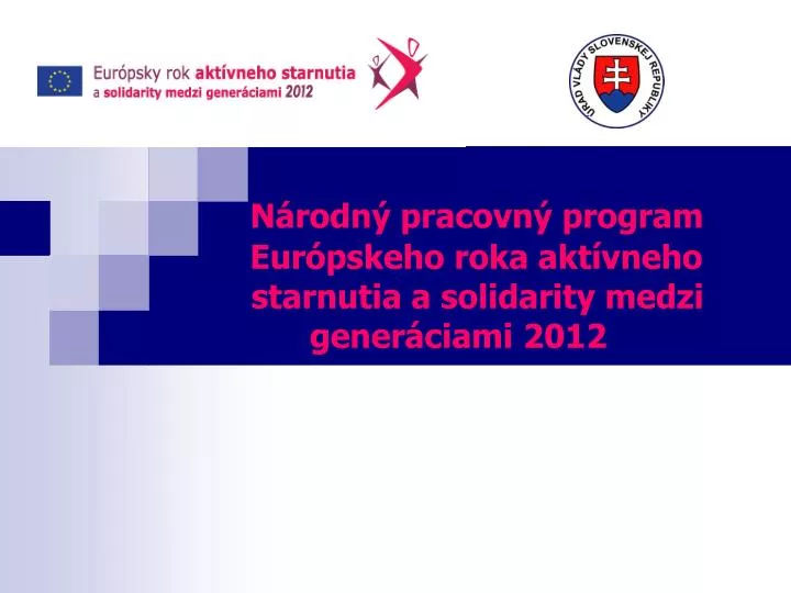 n rodn pracovn program eur pskeho roka akt vneho starnutia a solidarity medzi gener ciami 2012