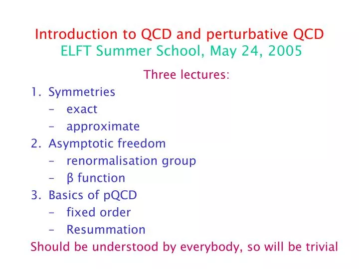 introduction to qcd and perturbative qcd elft summer school may 24 2005