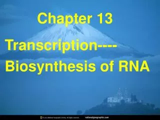 Transcription----Biosynthesis of RNA