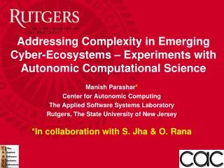 Manish Parashar * Center for Autonomic Computing The Applied Software Systems Laboratory