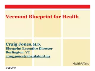 Craig Jones , M.D. Blueprint Executive Director Burlington, VT craig.jones@ahs.state.vt