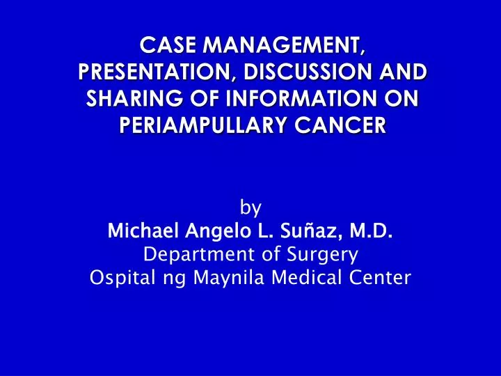 case management presentation discussion and sharing of information on periampullary cancer